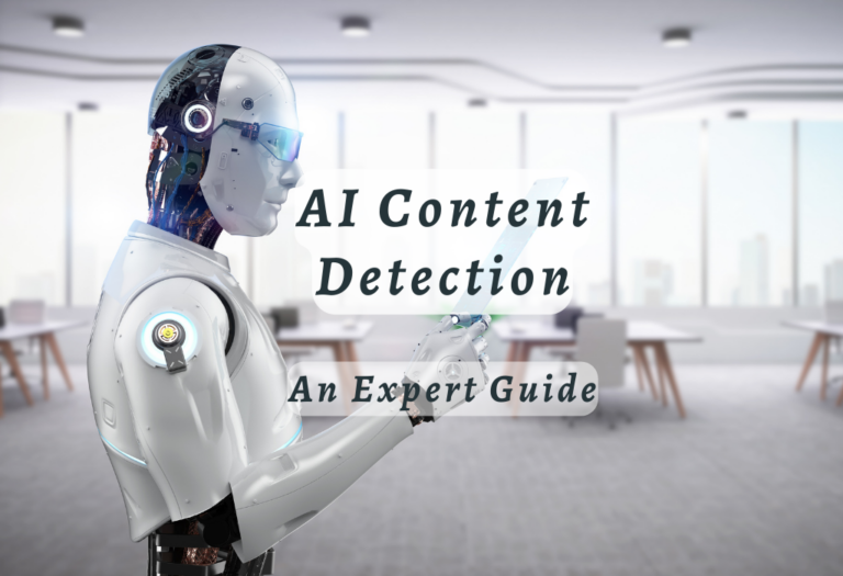 AI Content Detection – An Expert Guide