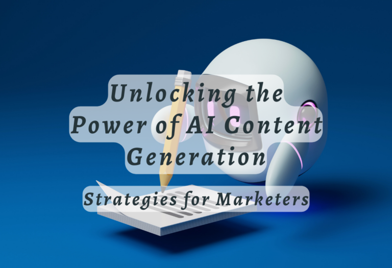 Unlocking the Power of AI Content Generation: Strategies for Marketers