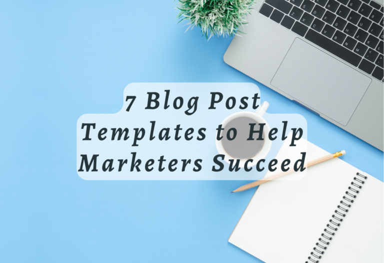 7 Blog Post Templates to Help Marketers Succeed