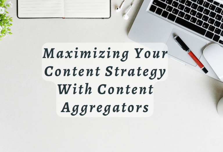 Maximizing Your Content Strategy With Content Aggregators