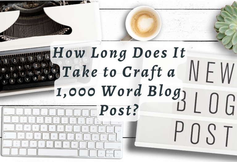 How Long Does It Take to Craft a 1,000 Word Blog Post?