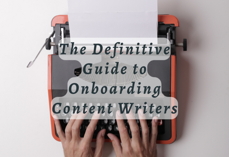 The Definitive Guide to Onboarding Content Writers