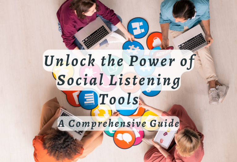 Unlock the Power of Social Listening Tools: A Comprehensive Guide